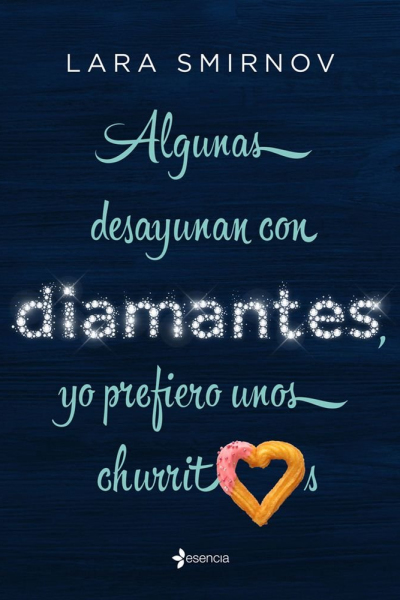 Algunas desayunan con diamantes, yo prefiero unos churritos