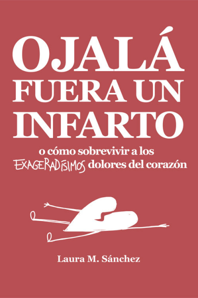Ojalá fuera un infarto