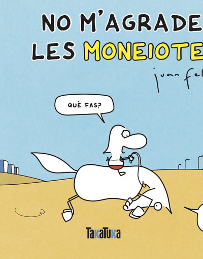 No m'agraden les moneiotes!