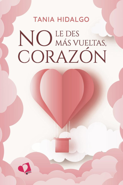 No le des mas vueltas, corazon
