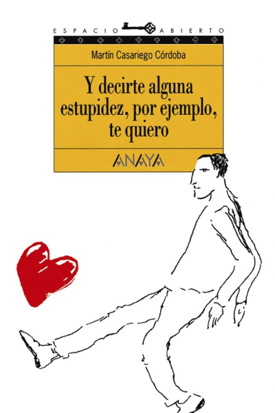 Y decirte alguna estupidez, por ejemplo, te quiero