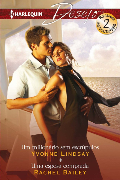 Um milionario sem escrupulos; uma esposa comprada