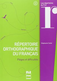 Répertoire orthographique du franÇais - Piéges et difficultés