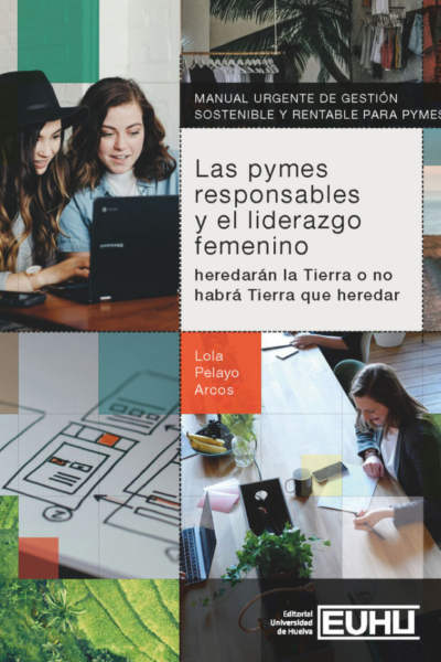 Las pymes responsables y el liderazgo femenino. Heredaran la tierra o no habra n