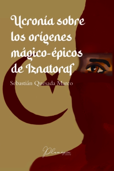 Ucronia sobre los origenes magico epicos de iznatoraf