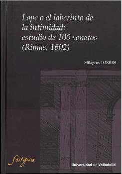 Lope o el laberinto de la intimidad: Estudio de 100 sonetos (rimas, 1602)