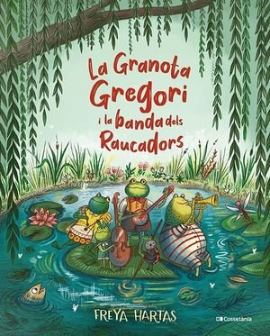 La granota Gregori i la banda dels raucadors