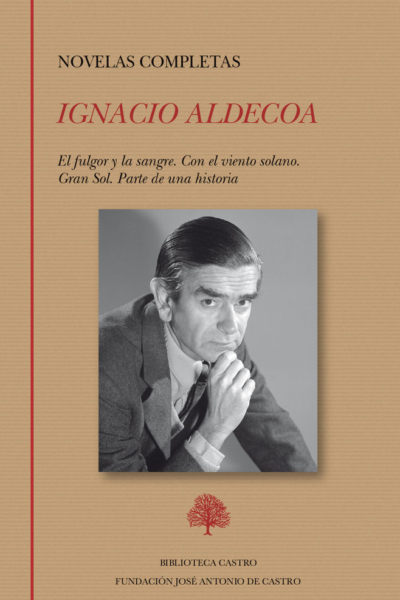 Novelas completas: El fulgor y la sangre. Con el viento solano. Gran Sol. Parte de una historia