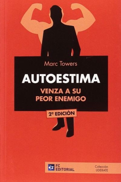 Autoestima. Venza a su peor enemigo. 2ªed