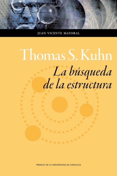 Thomas S. Kuhn: La búsqueda de la estructura