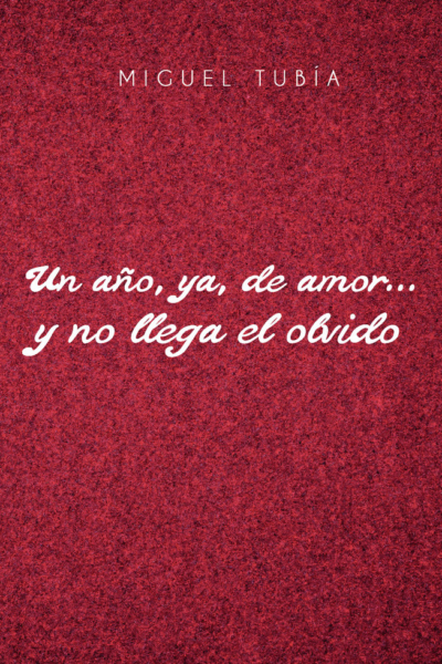 Un año, ya, de amor y no llega el olvido