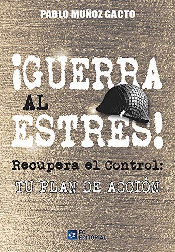 Iguerra al estres! Recupera el control: Tu plan de accion