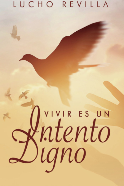 Vivir es un intento digno...