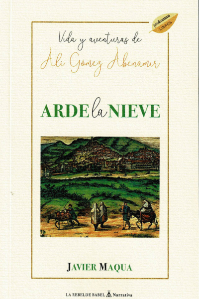 Arde la nieve. Vida y aventuras de Alí Gómez Abenamir