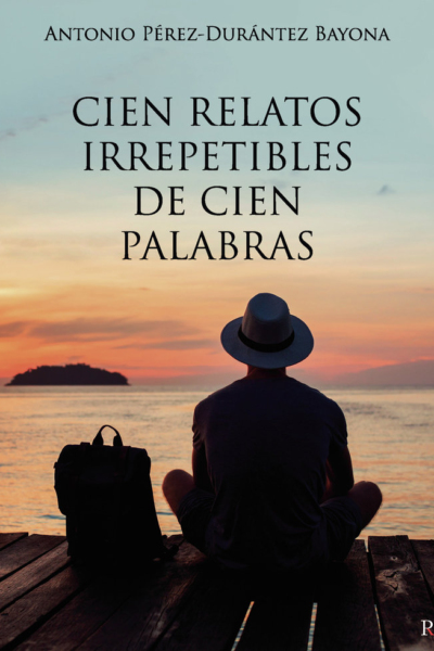 Cien relatos irrepetibles de cien palabras