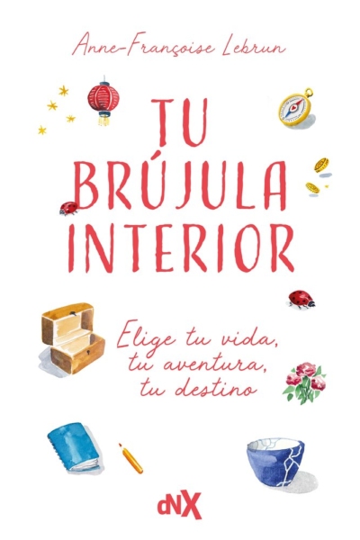 Tu brujula interior:elije tu vida, tu aventura, tu destino