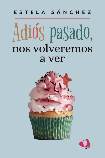 Adios pasado, nos volveremos a ver