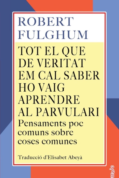 Tot el que de veritat em cal saber ho vaig aprendre al parvulari