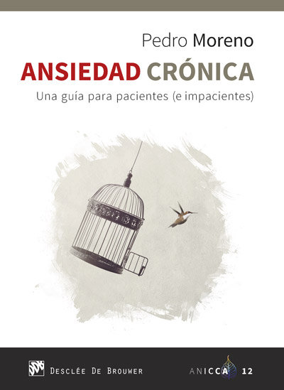 Ansiedad crónica. Una guía para pacientes (e impacientes)