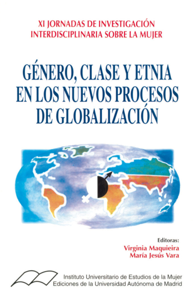 Género, clase y etnia en los nuevos procesos de globalización. (XI Jornadas de investigación interdi
