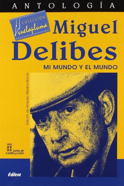 Miguel Delibes: Mi mundo y el mundo