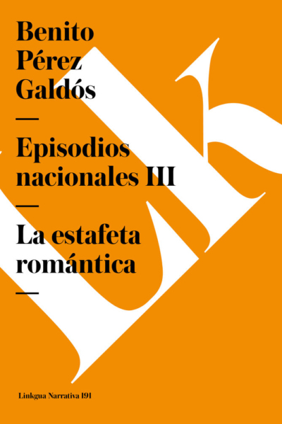Episodios Nacionales iii. La estafeta romantica