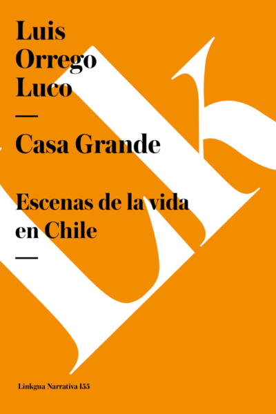 Casa Grande. Escenas de la vida en Chile