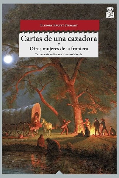 Cartas de una cazadora ; Otras mujeres del oeste
