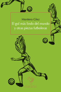 El gol mas lindo del mundo y otras piezas futboleras