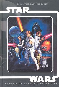 Star wars. La creación de la trilog¡a original