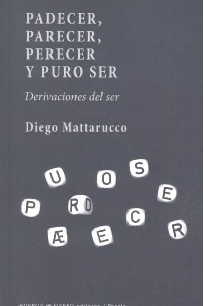 Padecer, Parecer, Perecer y Puro Ser