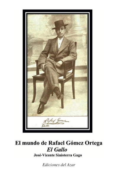 El mundo de Rafael gomez Ortega "el Gallo"