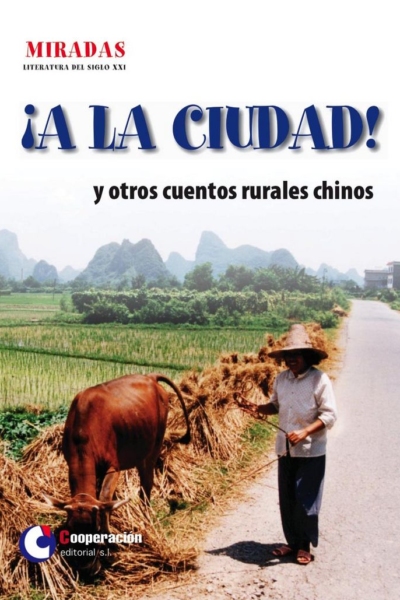 ¡A la ciudad! Y otros cuentos rurales chinos