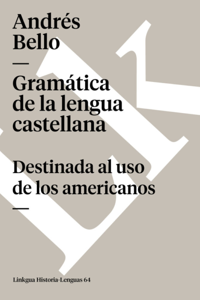 Gramática de la lengua castellana para uso de los americanos