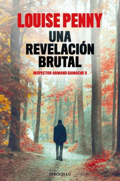 Una revelación brutal (Inspector Armand Gamache 5)