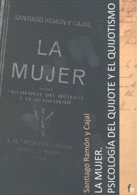 La mujer.Psicología del Quijote y el quijotismo
