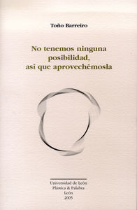 No tenemos ninguna posibilidad, así que aprovechémosla